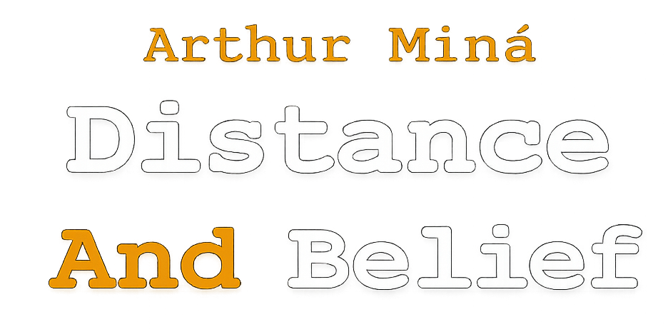 #4 Distance And Belief, Arthur Miná